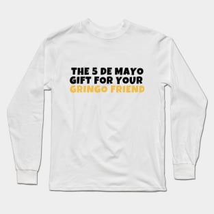 Cinco de mayo gift Long Sleeve T-Shirt